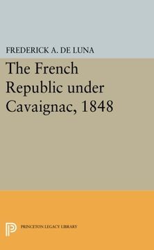 portada The French Republic Under Cavaignac, 1848 (Princeton Legacy Library) (en Inglés)