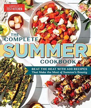 portada The Complete Summer Cookbook: Beat the Heat With 400 Recipes That Make the Most of Summer's Bounty (en Inglés)
