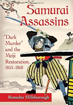 portada Samurai Assassins: "Dark Murder" and the Meiji Restoration, 1853-1868