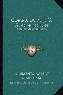 portada commodore j. g. goodenough: a brief memoir (1876) (en Inglés)