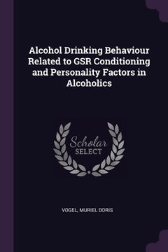 portada Alcohol Drinking Behaviour Related to GSR Conditioning and Personality Factors in Alcoholics (in English)