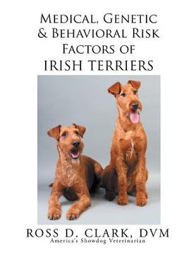 portada Medical, Genetic & Behavioral Risk Factors of Irish Terriers (en Inglés)