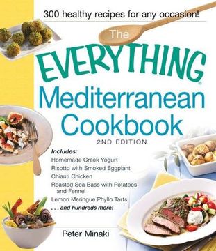 portada The Everything Mediterranean Cookbook, 2nd Edition: Includes: Homemade Greek Yogurt Risotto with Smoked Eggplant Chianti Chicken Roasted Sea Bass with ... Tarts …and hundreds more! (Everything (R))