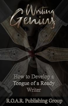portada Writing Genius: How to Develop a Tongue of a Ready Writer! (in English)