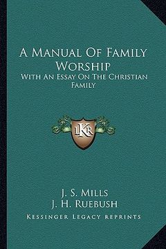 portada a manual of family worship: with an essay on the christian family (en Inglés)