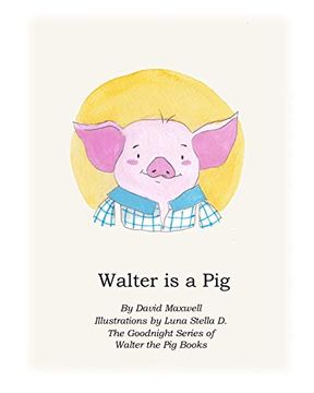 portada Walter is a pig (The Goodnight Series of Walter the pig Books) (en Inglés)