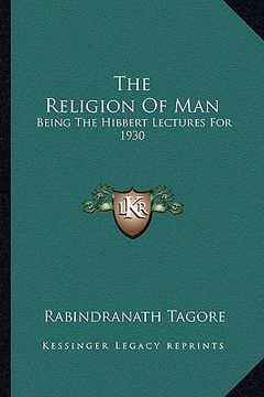 portada the religion of man: being the hibbert lectures for 1930 (in English)