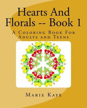 portada Hearts And Florals -- Book 1: A Coloring Book for Adults and Teens (en Inglés)