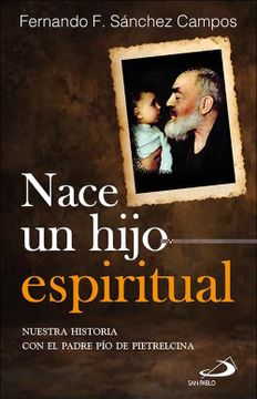 portada Nace un Hijo Espiritual: Nuestra Historia con el Padre pío de Pietrelcina