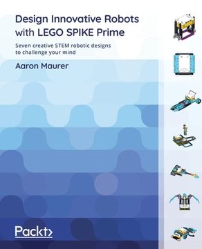 portada Design Innovative Robots with LEGO SPIKE Prime: Seven creative STEM robotic designs to challenge your mind