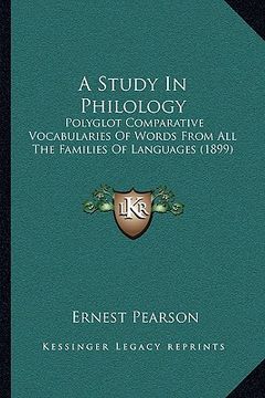 portada a study in philology: polyglot comparative vocabularies of words from all the families of languages (1899) (in English)