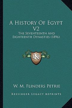 portada a history of egypt v2 a history of egypt v2: the seventeenth and eighteenth dynasties (1896) the seventeenth and eighteenth dynasties (1896) (in English)