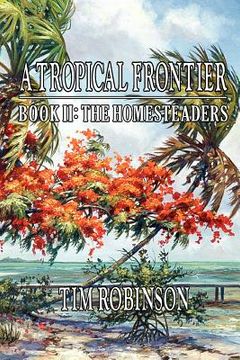 portada a tropical frontier: book ii; the homesteaders (en Inglés)