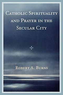 portada Catholic Spirituality and Prayer in the Secular City (en Inglés)