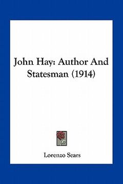 portada john hay: author and statesman (1914) (in English)