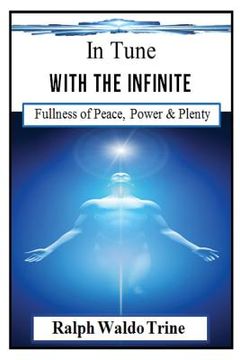 portada In Tune With the Infinite (Illustrated): Ralph Waldo Trine's Self-help Classic that Helped Shape Books Such Such as The Secret & The Law of Attraction (en Inglés)