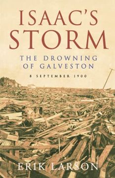 Isaac's Storm: The Drowning of Galveston: The Drowning of Galveston, 8 September 1900 (en Inglés)