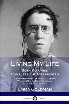 portada Living my Life: Both Volumes, Complete and Unabridged; The Autobiography of a Social Activist, Women'S Rights Campaigner and Political Philosopher (in English)