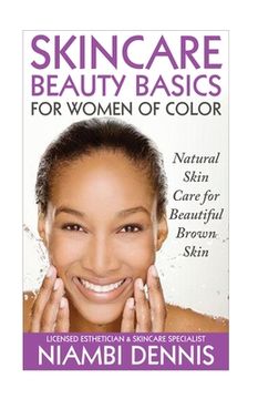portada Skincare Beauty Basics for Women of Color: Natural Skin Care for Beautiful Brown Skin