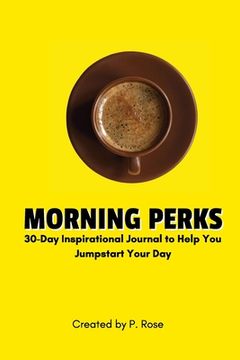 portada Morning Perks: 30-Day Inspirational Journal to Help You Jumpstart Your Day (en Inglés)