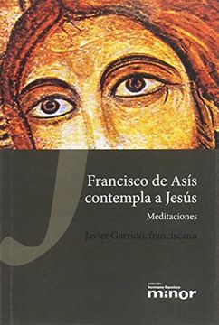 portada Francisco de Asís Contempla a Jesús: Meditaciones (Hermano Francisco Minor)