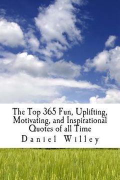 portada The Top 365 Fun, Uplifting, Motivating, and Inspirational Quotes of all Time (en Inglés)