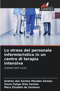 portada Lo stress del personale infermieristico in un centro di terapia intensiva (en Italiano)