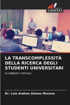portada La Transcomplessità Della Ricerca Degli Studenti Universitari (en Italiano)