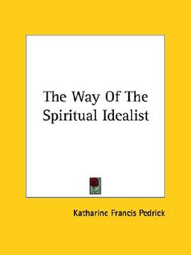 portada the way of the spiritual idealist (en Inglés)