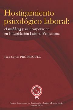 portada Hostigamiento psicológico laboral: el mobbing y su incorporación en la legislación laboral venezolana