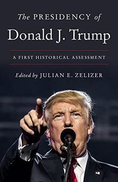 portada The Presidency of Donald j. Trump: A First Historical Assessment (en Inglés)