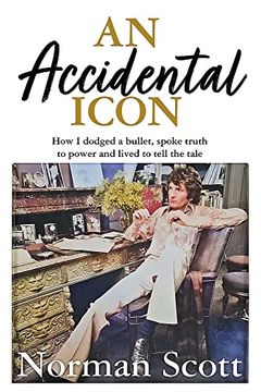 portada An Accidental Icon: How I Dodged a Bullet, Spoke Truth to Power and Lived to Tell the Tale (en Inglés)