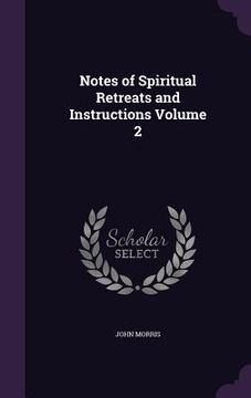 portada Notes of Spiritual Retreats and Instructions Volume 2
