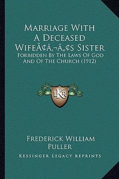 portada marriage with a deceased wifeacentsa -a centss sister: forbidden by the laws of god and of the church (1912) (en Inglés)