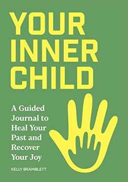 portada Your Inner Child: A Guided Journal to Heal Your Past and Recover Your joy (en Inglés)