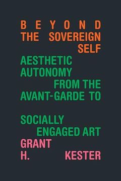 portada Beyond the Sovereign Self: Aesthetic Autonomy From the Avant-Garde to Socially Engaged art (in English)