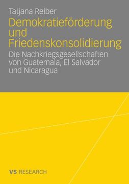 portada Demokratieförderung und Friedenskonsolidierung: Die Nachkriegsgesellschaften von Guatemala, El Salvador und Nicaragua (German Edition)