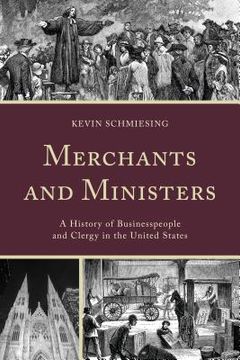 portada Merchants and Ministers: A History of Businesspeople and Clergy in the United States (in English)