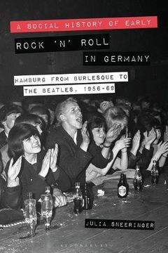 portada A Social History of Early Rock `n Roll in Germany: Hamburg From Burlesque to the Beatles, 1956-69 (Hardback) (en Inglés)
