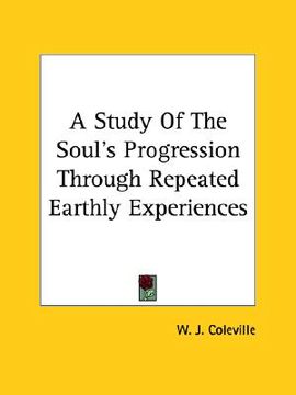 portada a study of the soul's progression through repeated earthly experiences (en Inglés)