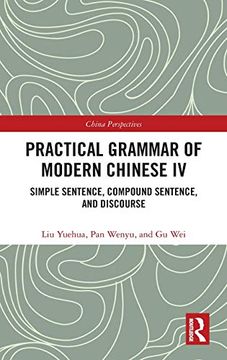 portada Practical Grammar of Modern Chinese iv: Simple Sentence, Compound Sentence, and Discourse (Chinese Linguistics) (en Inglés)
