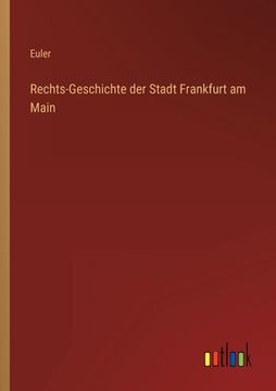portada Rechts-Geschichte der Stadt Frankfurt am Main (in German)