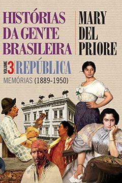 portada Hist�Rias da Gente Brasileira. Rep�Blica. Mem�Rias. 1889-1950 - Volume 3