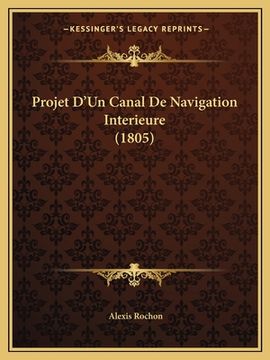 portada Projet D'Un Canal De Navigation Interieure (1805) (in French)