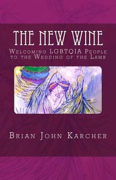 portada The New Wine: Welcoming LGBTQIA People to the Wedding of the Lamb (en Inglés)