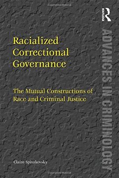 portada Racialized Correctional Governance: The Mutual Constructions of Race and Criminal Justice (Advances in Criminology)