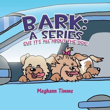portada Bark: A Series: Cuz It's All About Dog! (en Inglés)