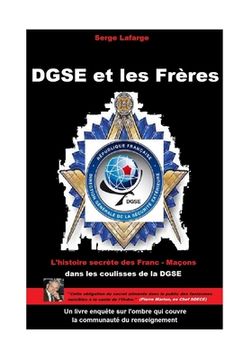 portada DGSE et les Frères: L'histoire secrète des francs-maçons et espions (in French)
