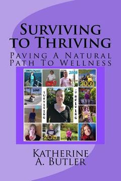 portada Surviving to Thriving: Paving a Natural Path to Wellness (en Inglés)