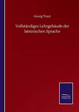 portada Vollständiges Lehrgebäude der Lateinischen Sprache (in German)